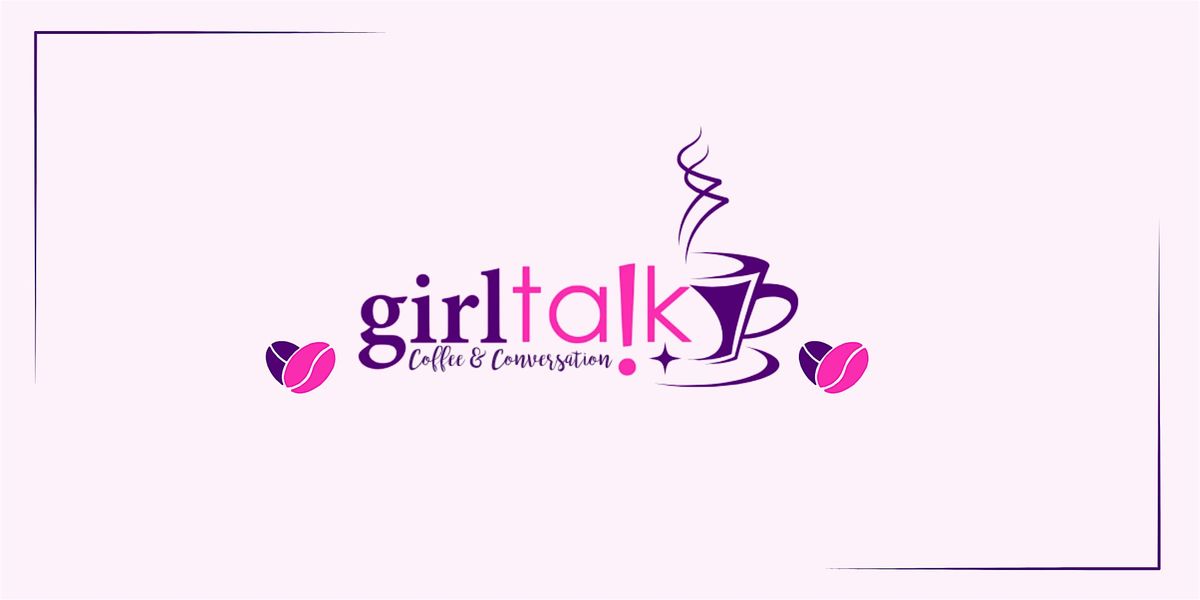 Coffee &  Conversation with Girl Talk, Inc.