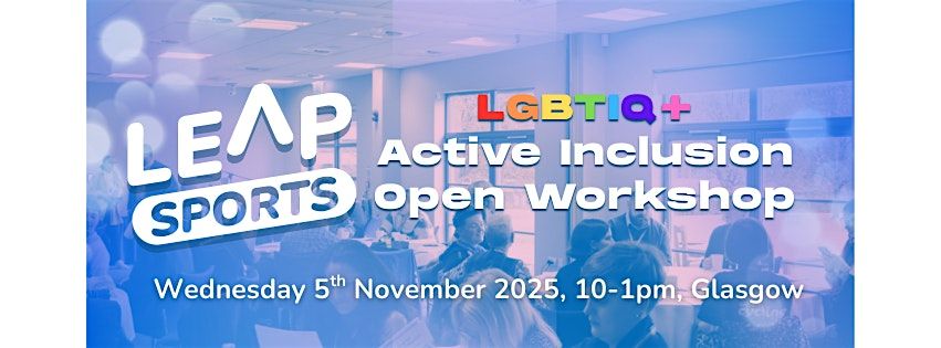 LGBTIQ+ Active Inclusion - Open Training Workshop 10-1pm