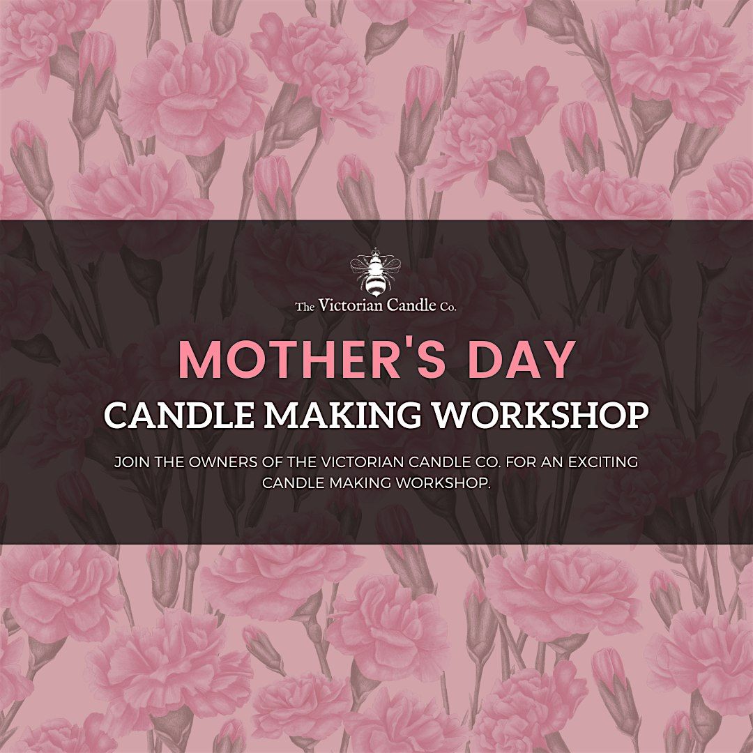 Mother's Day Candle Making Workshops