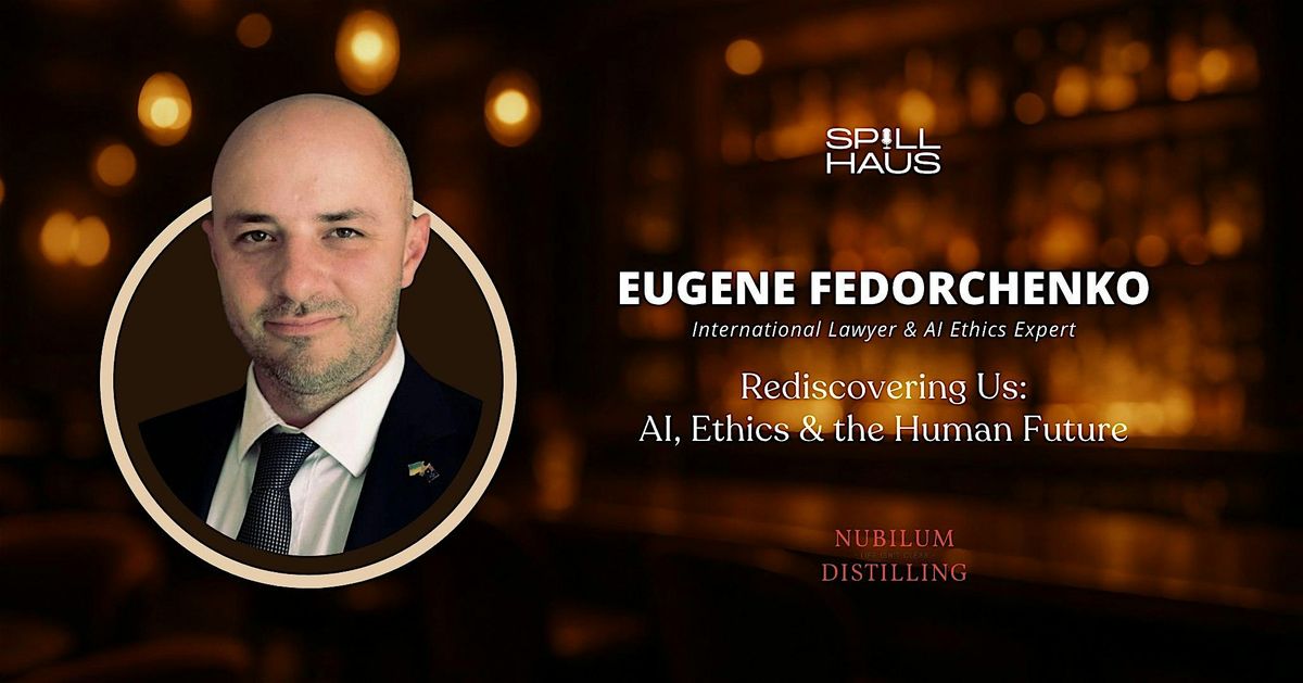 Vol.3 SpillHaus: Rediscovering Us - AI, Ethics & the Human Future