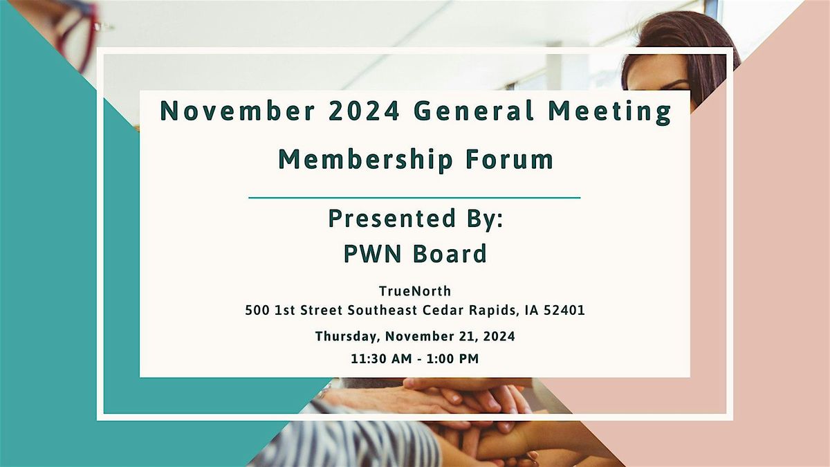 PWN November 2024 General Meeting- Membership Forum