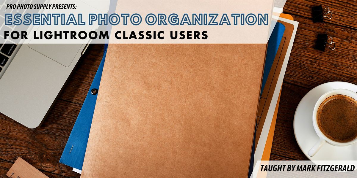 Essential Photo Organization for Lightroom Classic Users