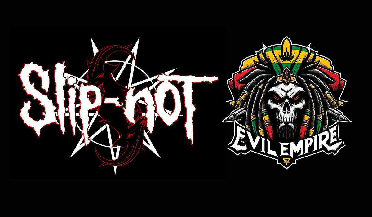 Slip-Not - Slipknot Tribute\/ Evil Empire - Rage Against The Machine Tribute