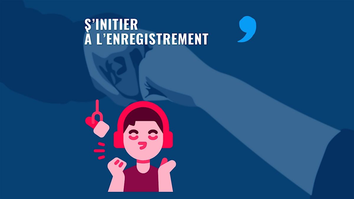 Atelier -  S'initier \u00e0 l'enregistrement