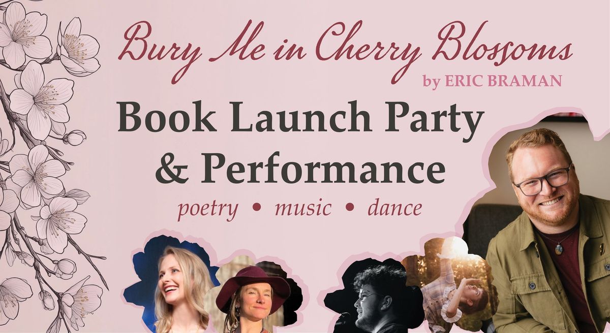 Bury Me in Cherry Blossoms, Book LaunchParty & Performance