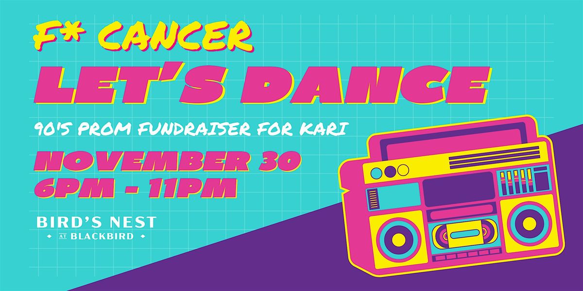 F**K Cancer, Let's Dance! A 90s Prom Fundraiser