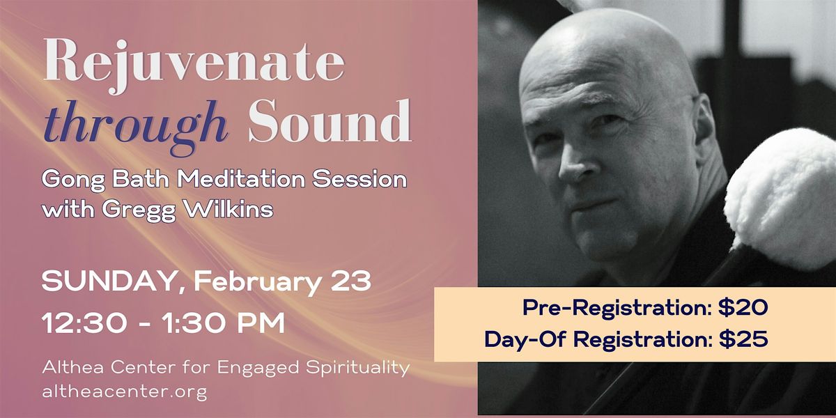 Rejuvenate Through Sound: Gong Bath with Gregg Wilkins at Althea Center