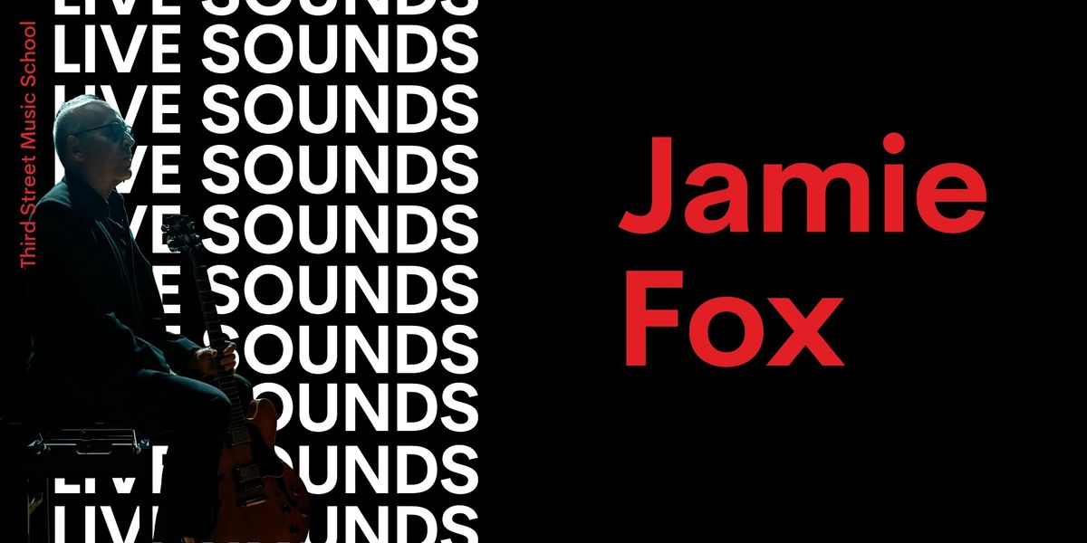 Third Street Live Sounds featuring Jamie Fox