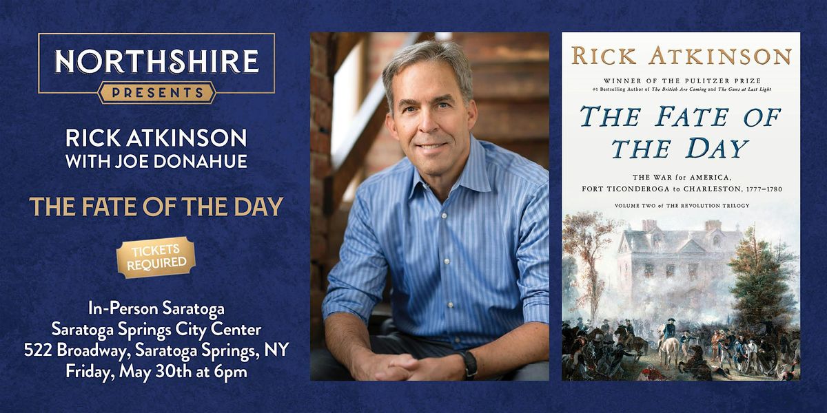 Northshire Saratoga: Rick Atkinson "The Fate of the Day"