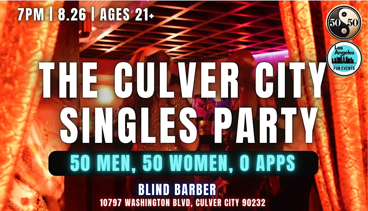 The Culver City Singles Party | 50 Men : 50 Women | 21+