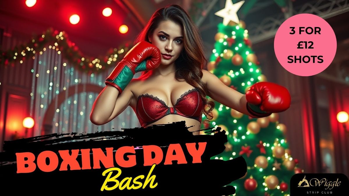 BOXING DAY BASH PARTY at Wiggle Strip Club