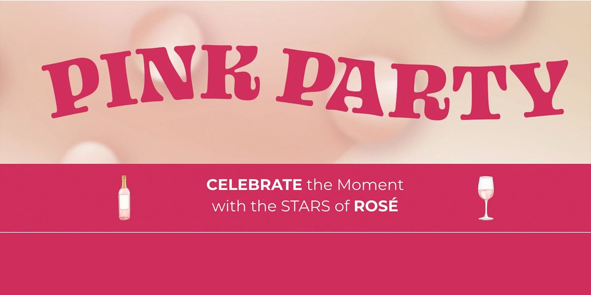 The STARS of Ros\u00e9 present: THE PINK PARTY