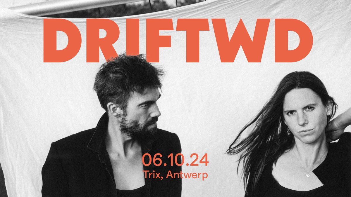 DRIFTWD (Sam De Bock en Patricia Vanneste + bandleden van oa Beck, Atoms For Peace en REM \/ Trix)