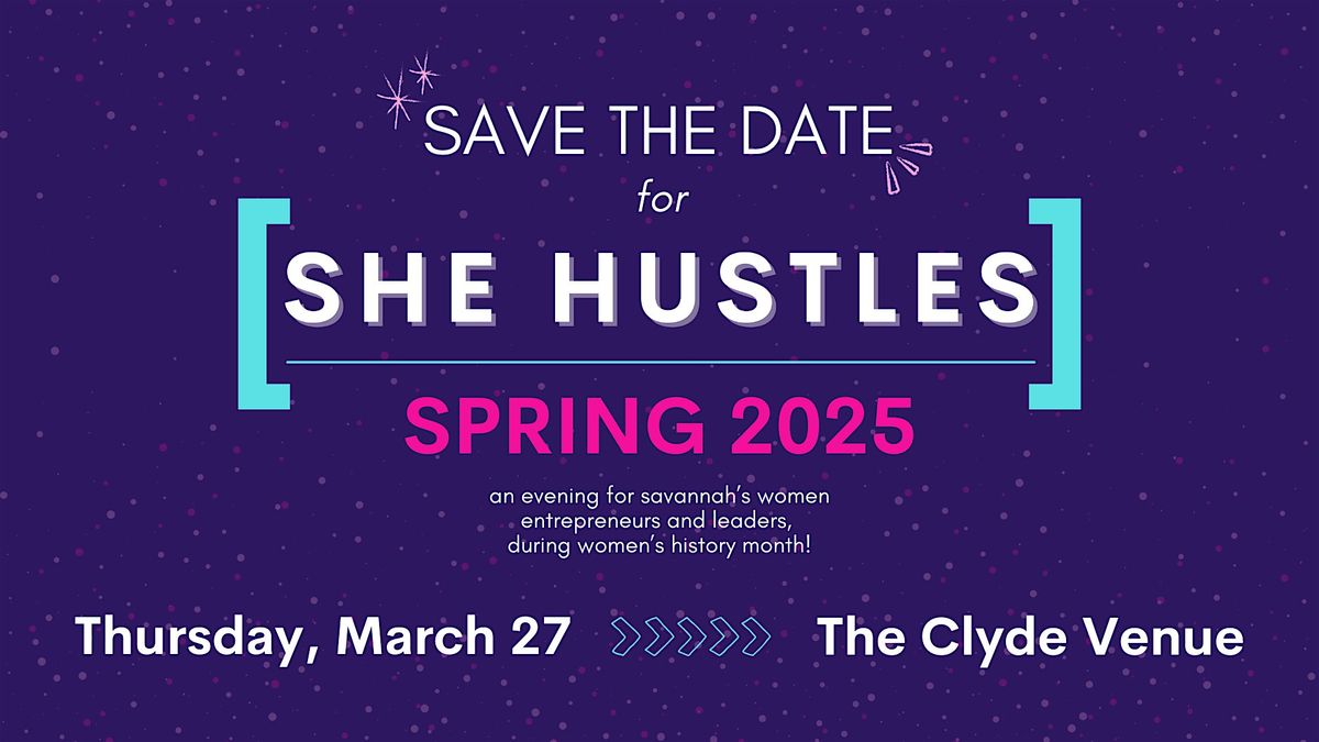 SHE HUSTLES - Spring 2025