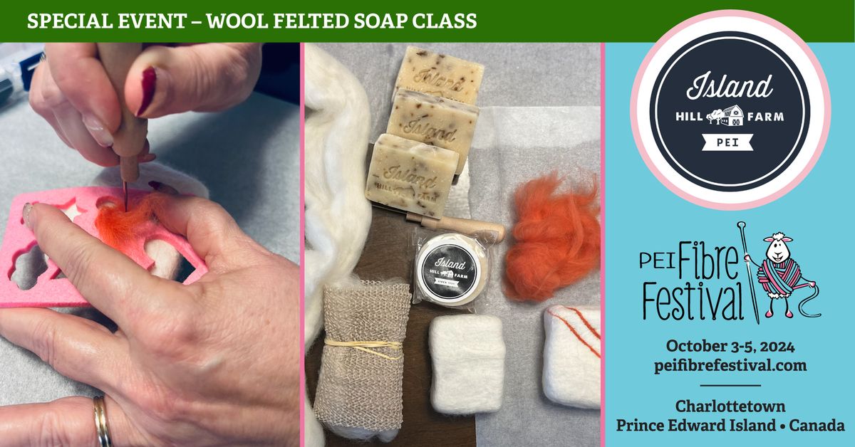 Wool Felted Soap Class at Island Hill Farm, Hampshire, PEI