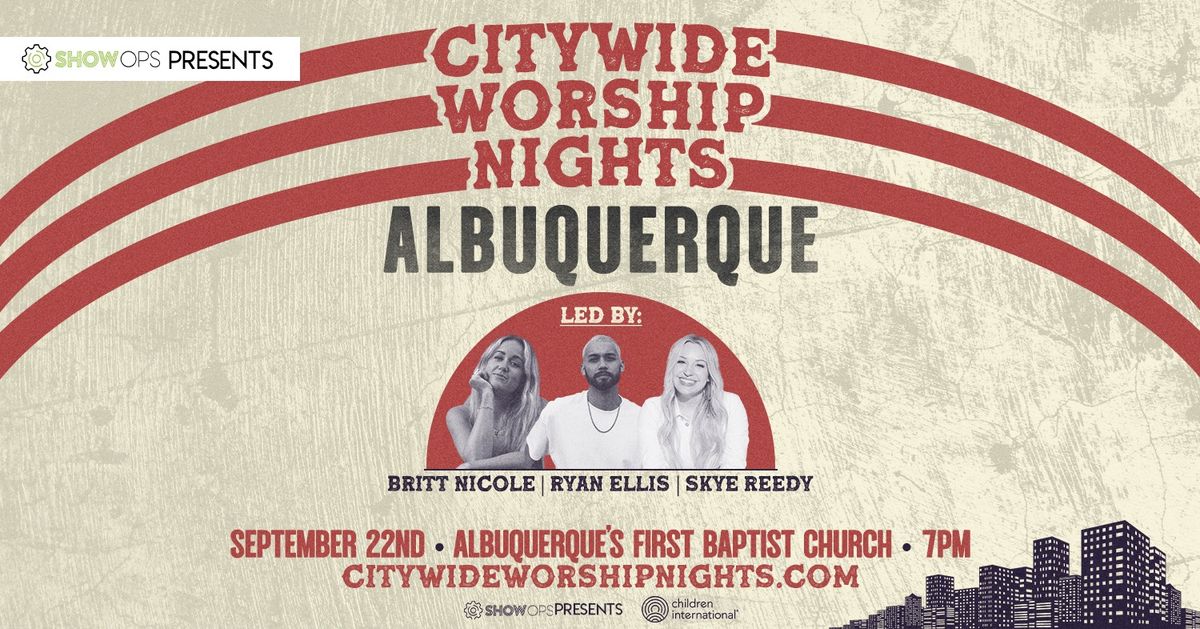 CITYWIDE WORSHIP NIGHTS: Albuquerque | New Mexico