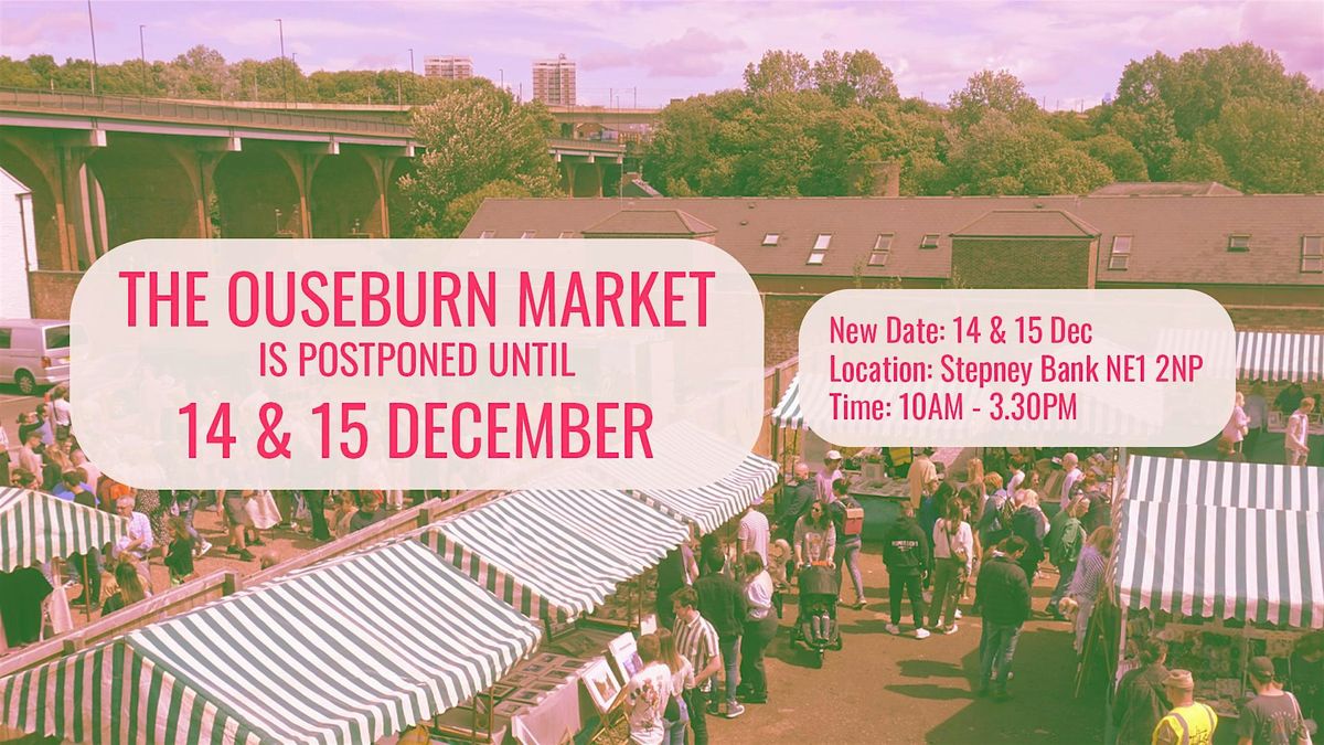 14TH + 15TH DECEMBER - THE OUSEBURN XMAS MARKET