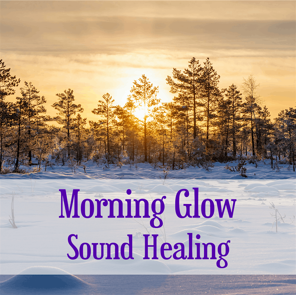 Morning Glow Sound Healing: Live Acoustic Sound Therapy