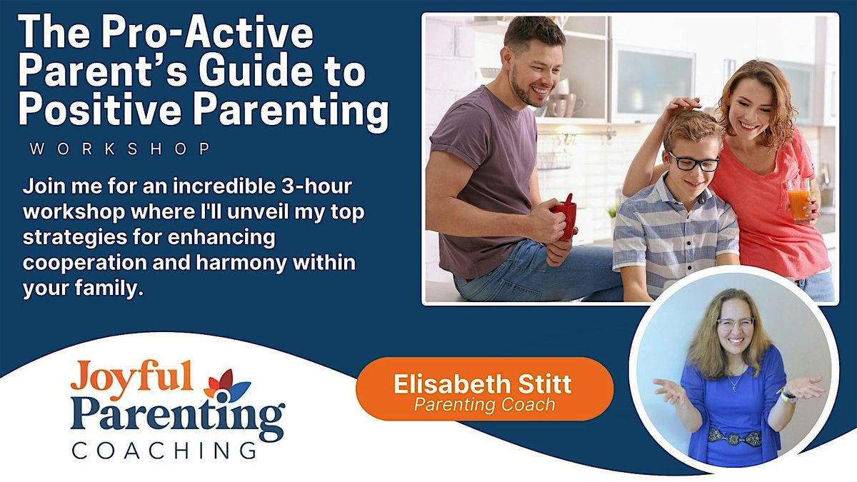 The Pro-Active Parent's Guide to Positive Parenting