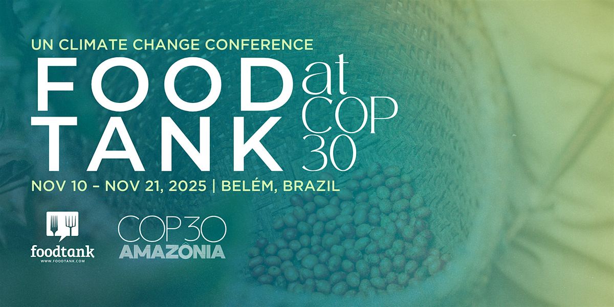 Join Food Tank at the United Nations Climate Change Conference (COP 30)