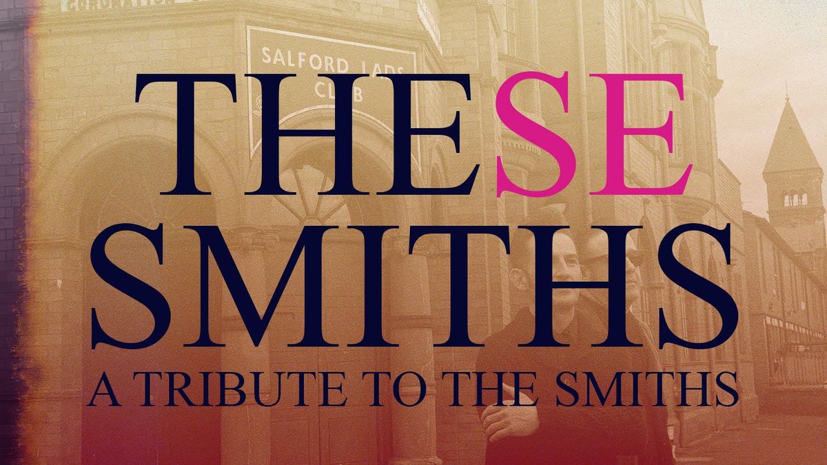 These Smiths: A Tribute to The Smiths