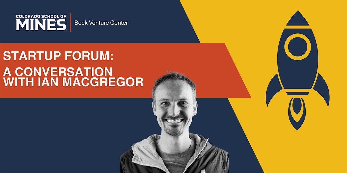 Beck Venture Center Startup Forum: A Conversation with Ian MacGregor
