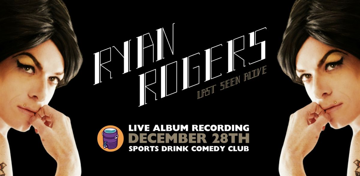 Ryan Rogers at SPORTS DRINK (Saturday - 7:00pm Show)