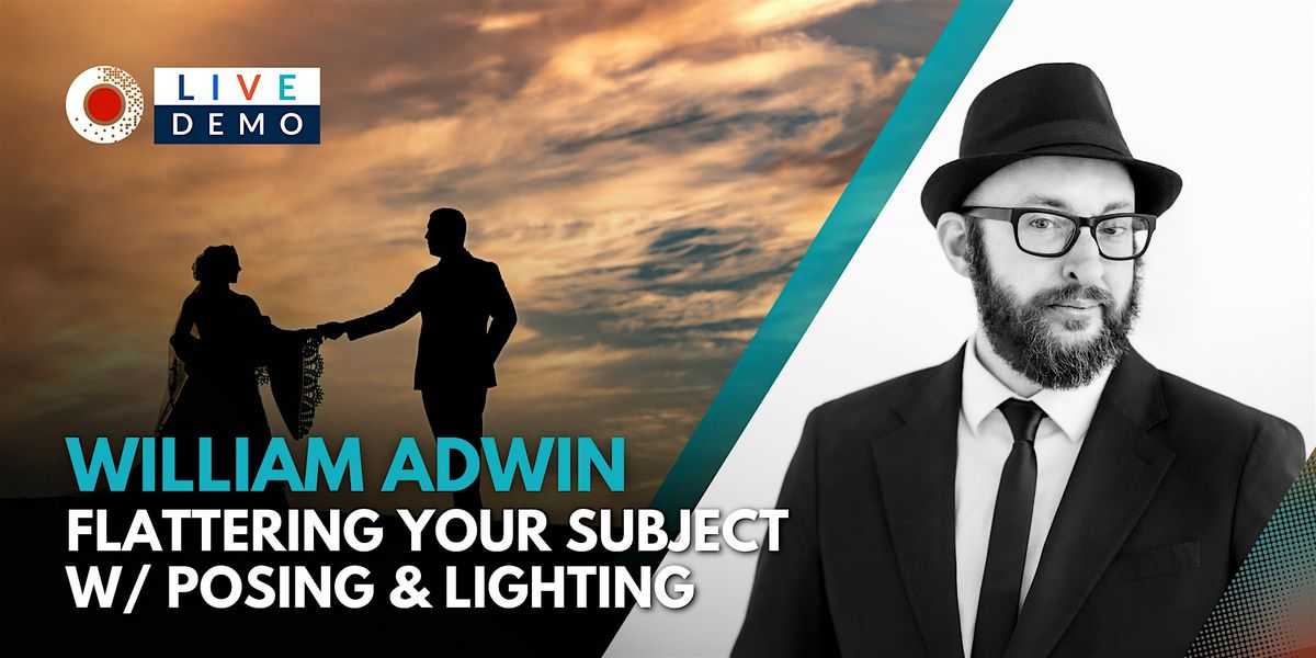 Flattering Your Subject With Posing & Lighting with William Adwin