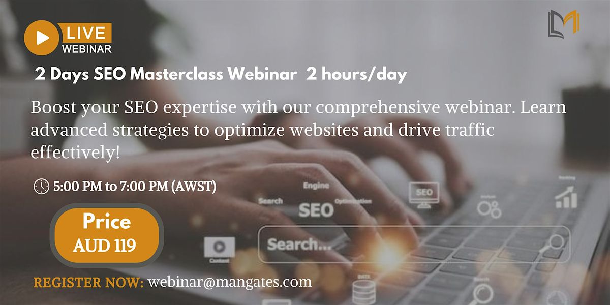 2 Days SEO Masterclass Webinar in Perth: 2 hours\/day