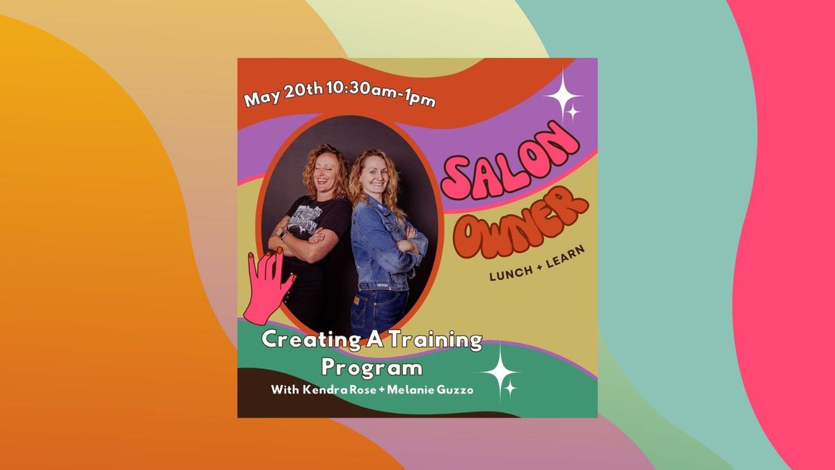 Salon Owner Lunch + Learn \/\/ Creating a Training Program