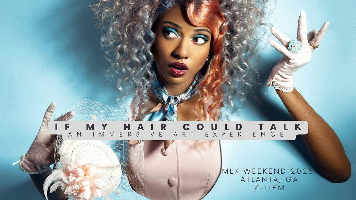 5th Annual If My Hair Could Talk Art Show & Interactive Gallery