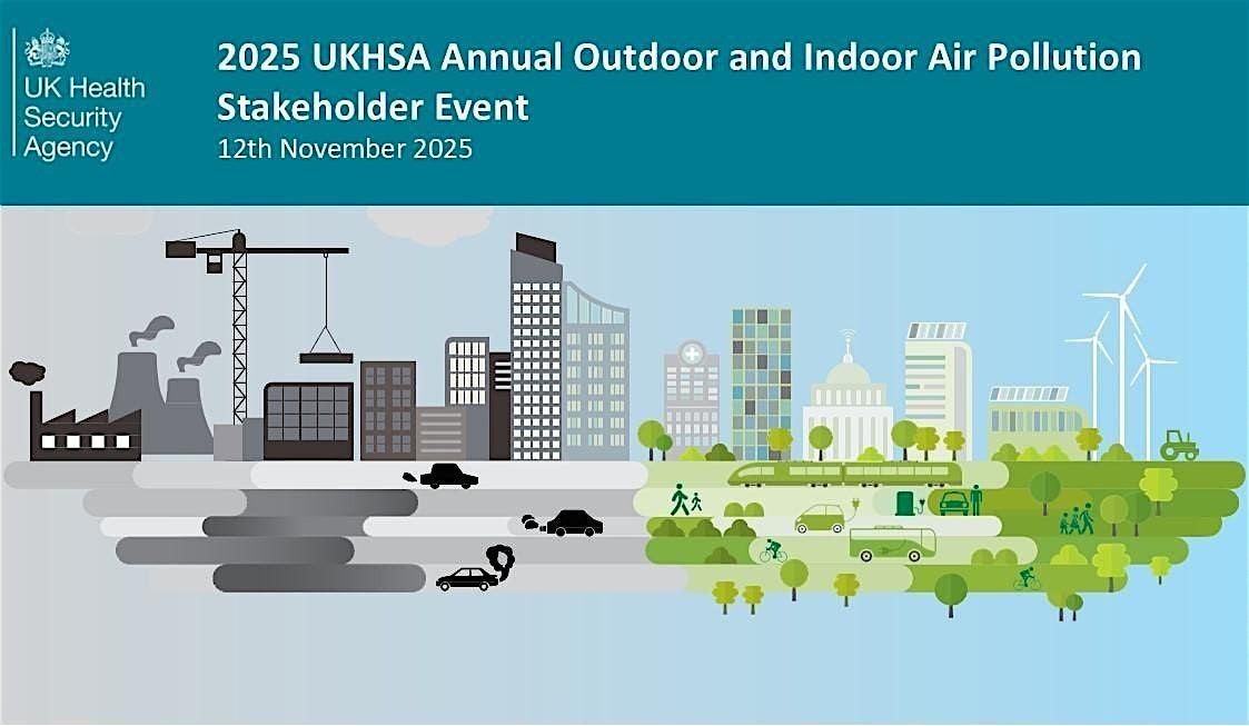 2025 UKHSA Annual Outdoor and Indoor Air Pollution Stakeholder event