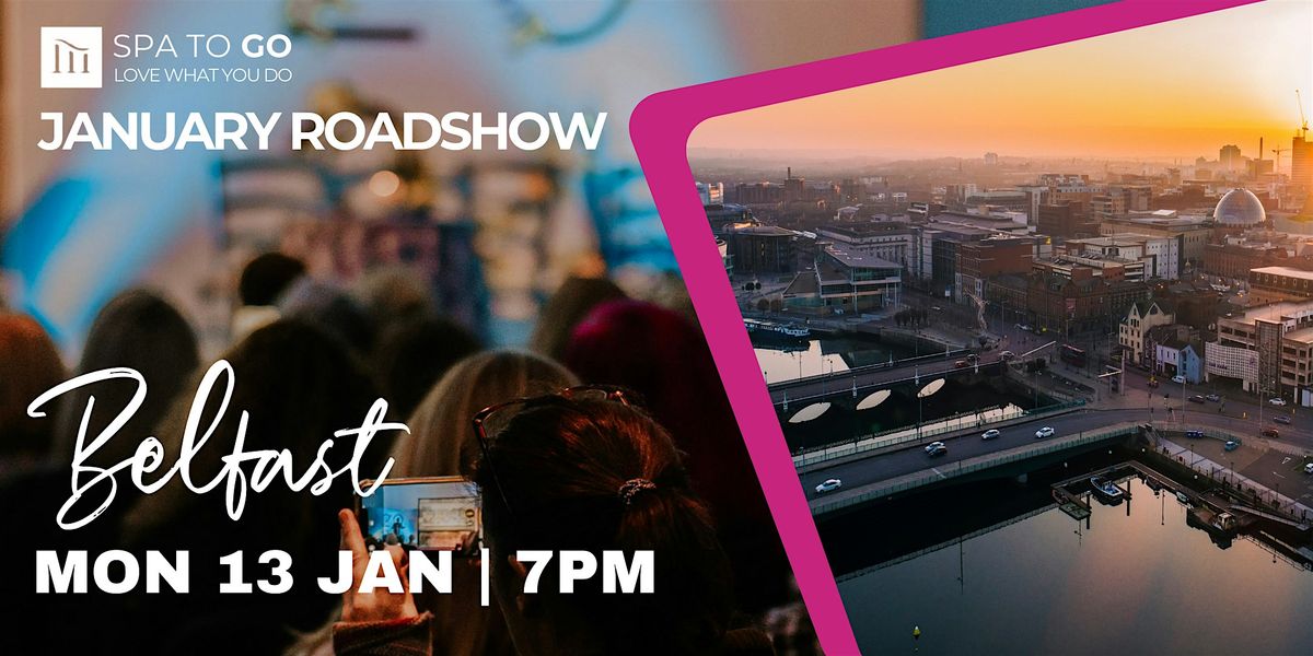 JANUARY ROADSHOW | BELFAST