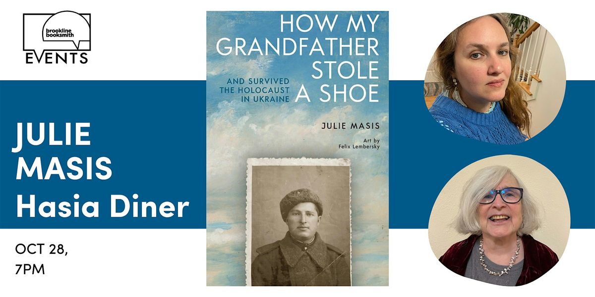 Julie Masis with Hasia Diner: How My Grandfather Stole a Shoe