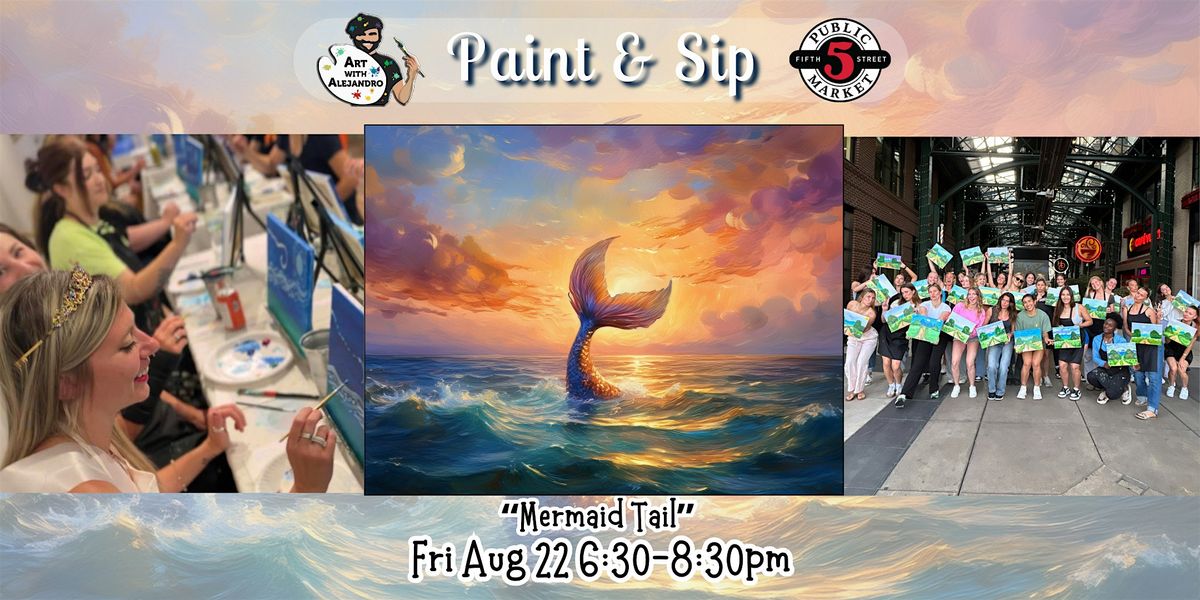 Paint & Sip at 5th St Alley \u201cMermaid Tail\u201d
