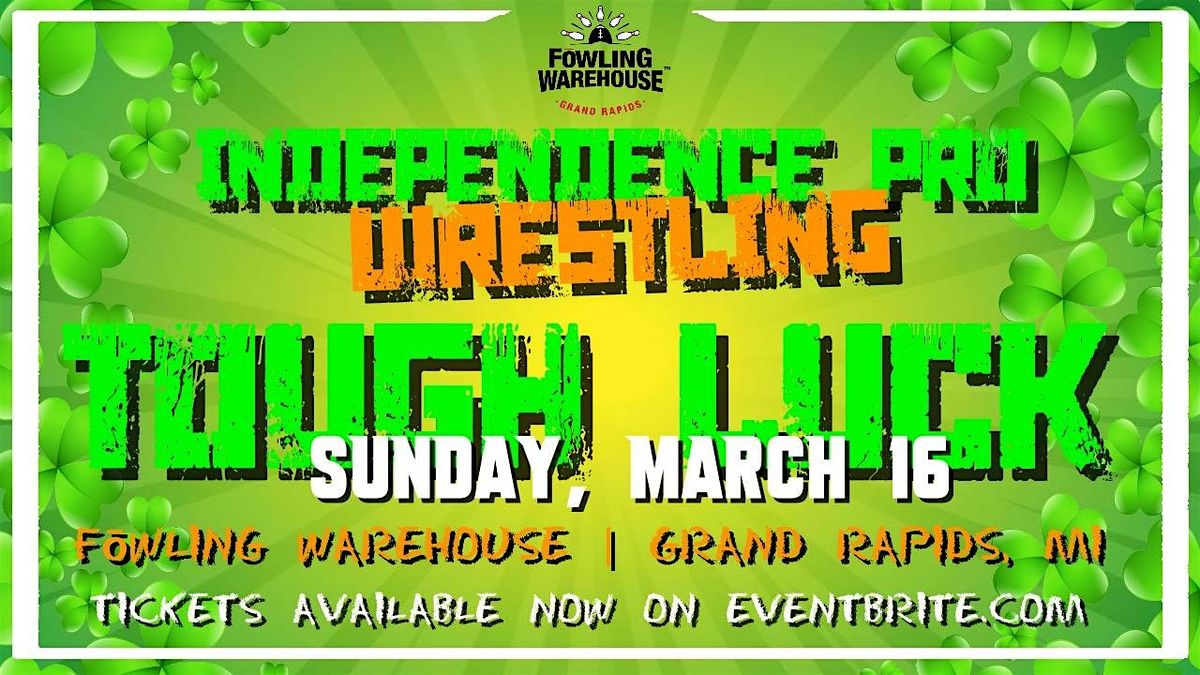 IPW presents - TOUGH LUCK - Live Pro Wrestling in Grand Rapids, MI