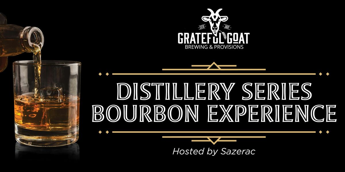 Grateful Goat Distillery Series Bourbon Experience hosted by Sazerac