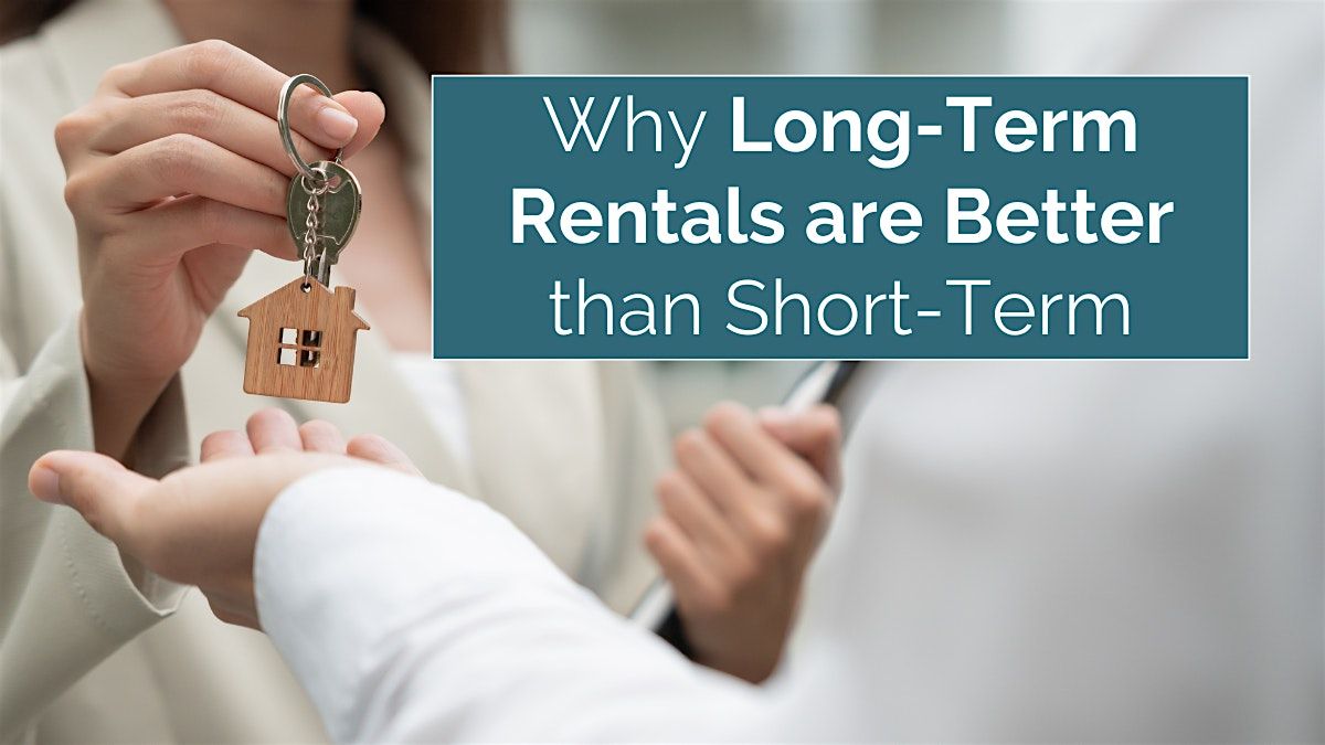 ONLINE EVENT:  Why Long-Term Rentals are Better than Short-Term