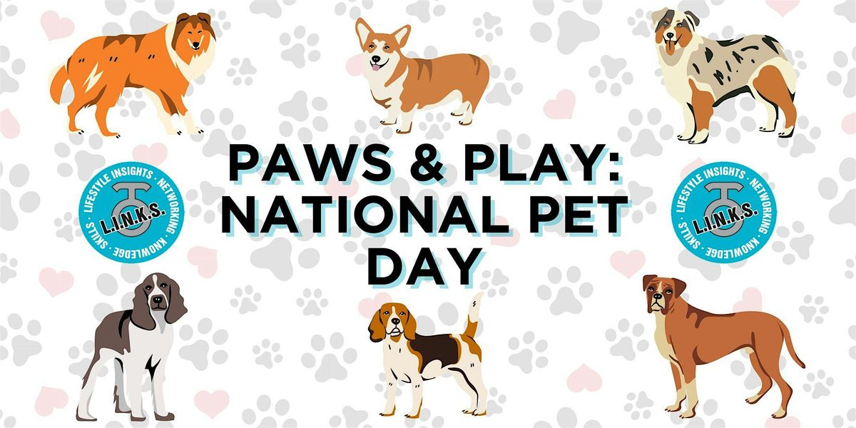 L.I.N.K.S. Social - Paws & Play: National Pet Day