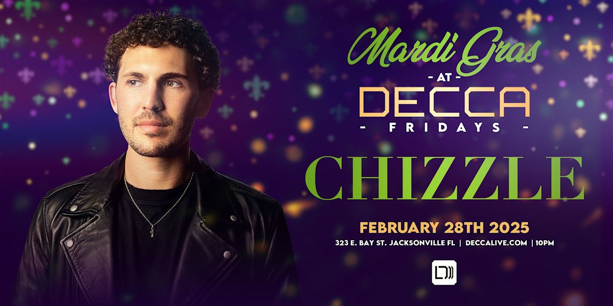 Decca Fridays Mardi Gras Party 2.28.25 | Featuring Chizzle