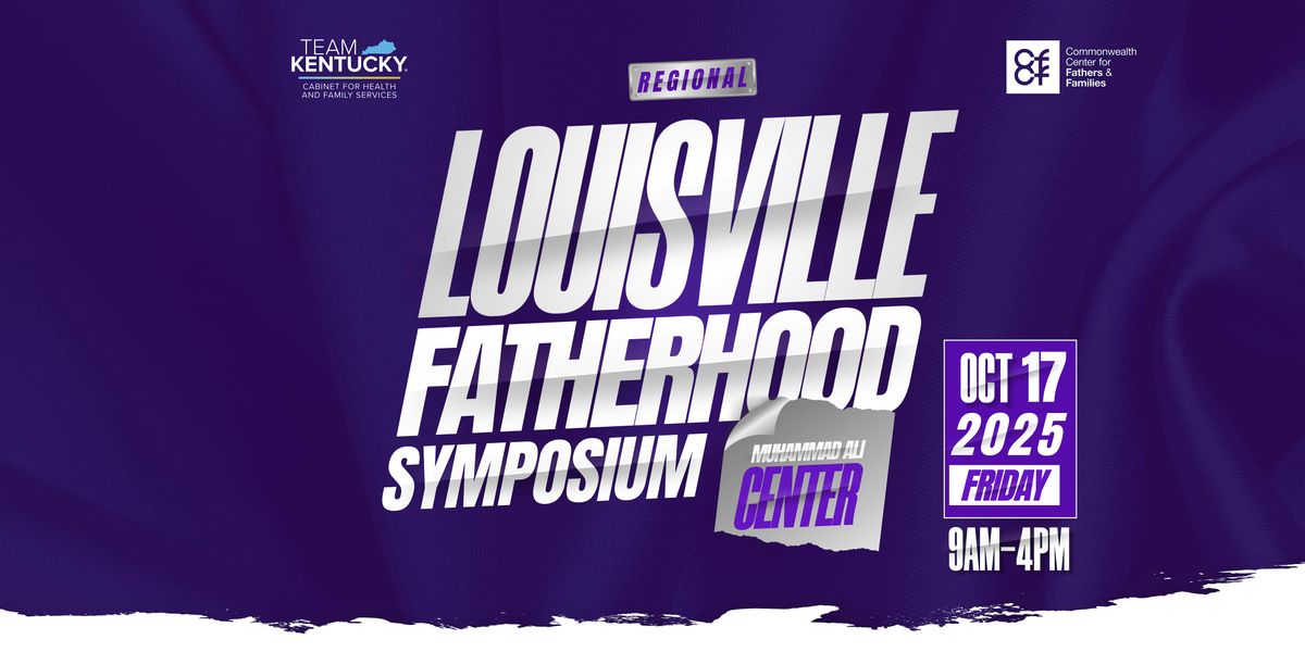 2025 Louisville Kentucky Regional Fatherhood Symposium