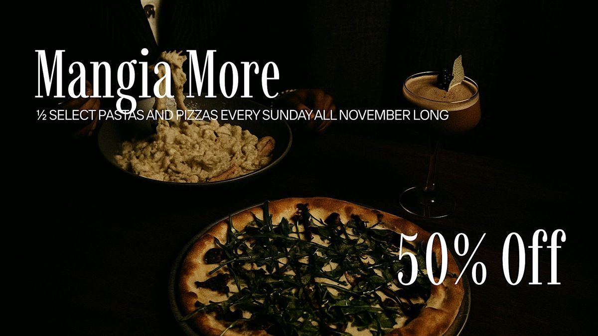 Mangia More: 50% off Select Pastas and Pizzas