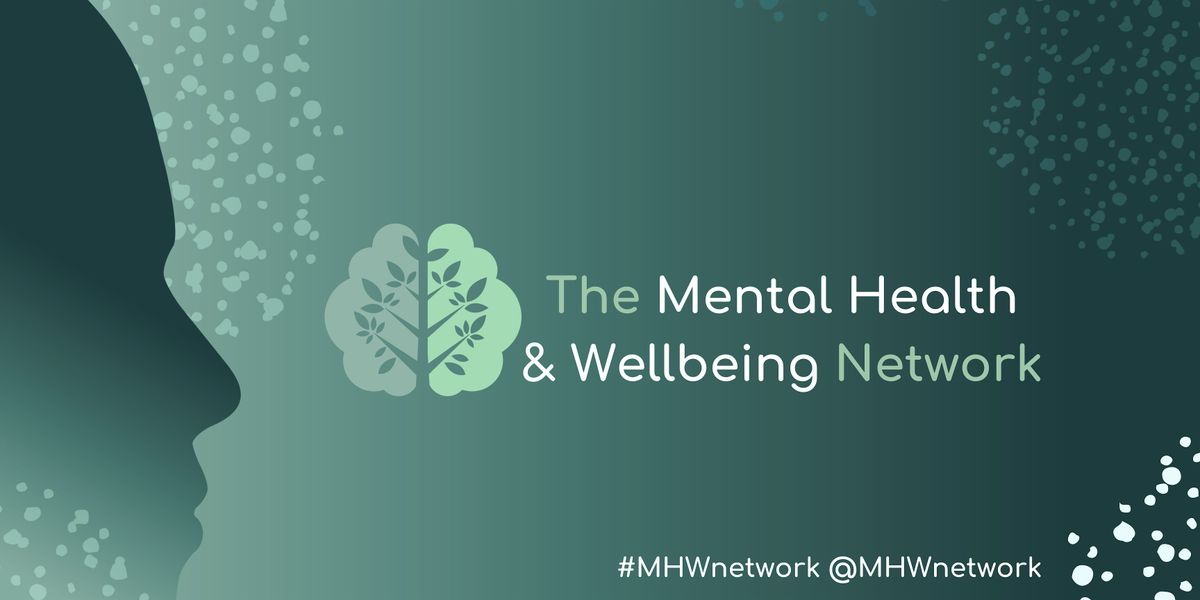 The Mental Health & Wellbeing Network - In Person Event