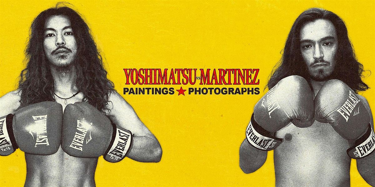 YOSHIMATSU vs. MARTINEZ - PAINTINGS & PHOTOGRAPHS