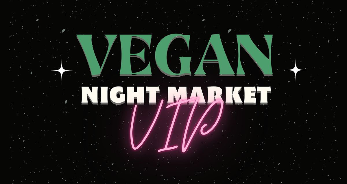 Vegan Night Market VIP Experience