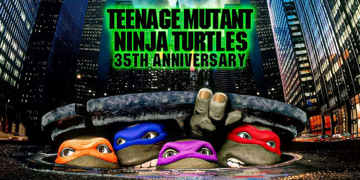 TEENAGE MUTANT NINJA TURTLES (1990): 35th Anniversary!