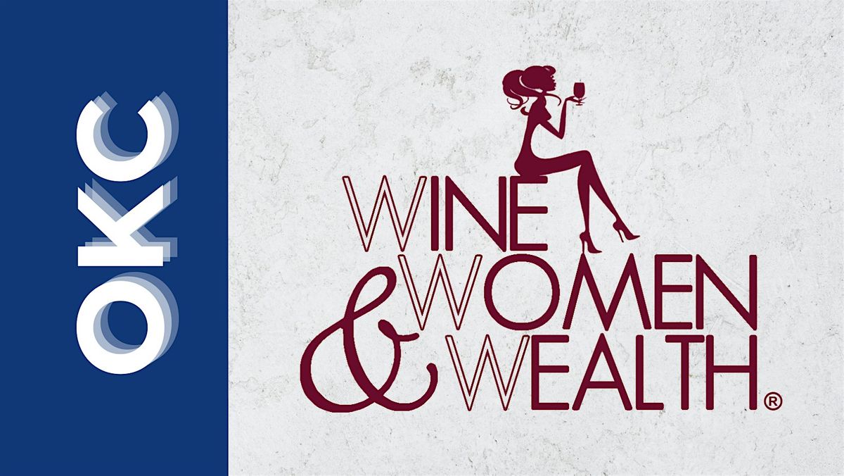 Wine, Women & Wealth - OKC Public