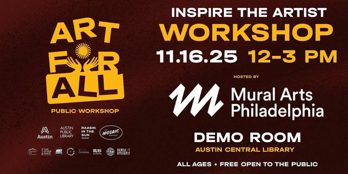 ART for ALL: Inspire the Artists Public Workshop by Mural Arts + RITS