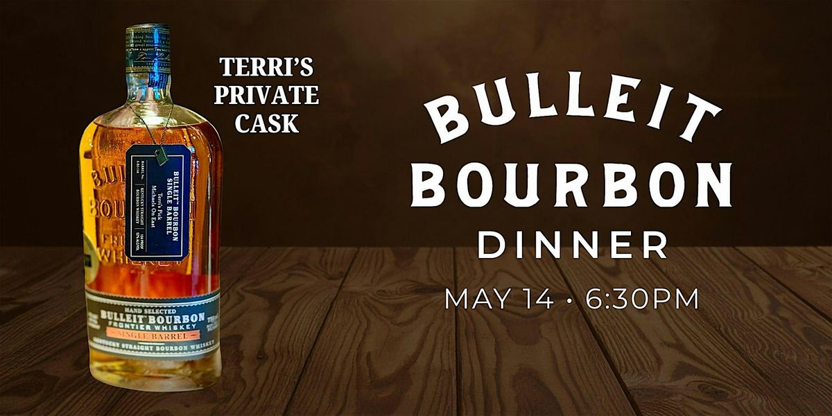Bulleit Bourbon Dinner (Featuring NEW Single Barrel Bourbon, Terri's Pick!)