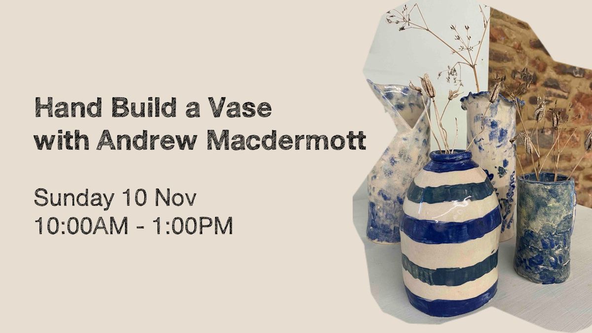 Hand Build a Vase with Andrew Macdermott